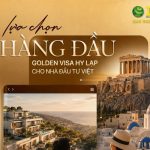 ĐỊNH CƯ CHÂU ÂU: GOLDEN VISA HY LẠP – ĐẦU TƯ HÔM NAY, MỞ RA CÁNH CỬA CHÂU ÂU CHO CẢ GIA ĐÌNH