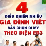 ĐINH CƯ MỸ EB3: 4 ĐIỀU KHIẾN NHIỀU GIA ĐÌNH VIỆT CHỌN ĐỊNH CƯ MỸ THEO DIỆN EB3